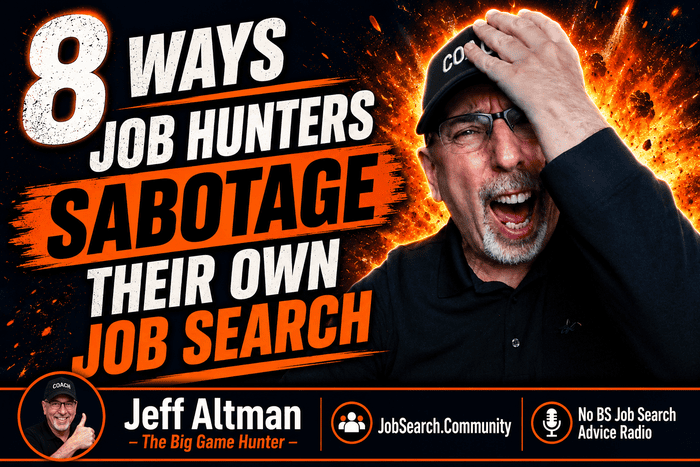 8 Ways Job Hunters Sabotage Their Own Job Search 700