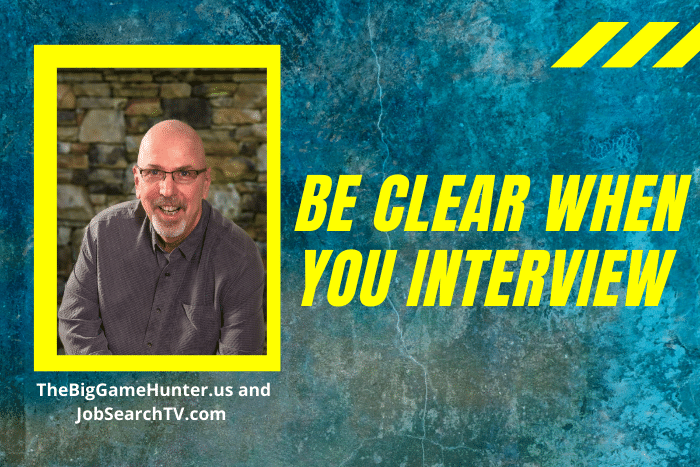 Be Clear When You Interview
