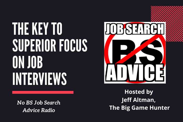 The Key to Superior Focus on Job Interviews