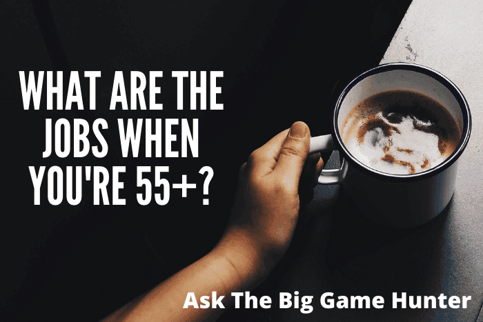 What Are The Jobs When You're 55+?