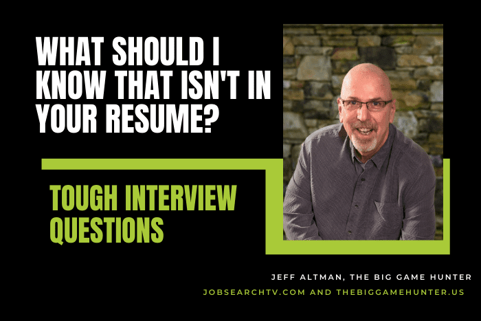 What should I know that isn't in your resume