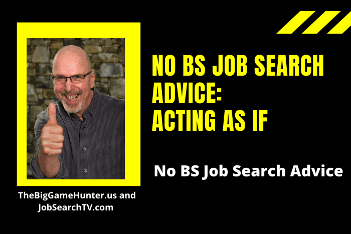 No BS Job Search Advice: Acting As If