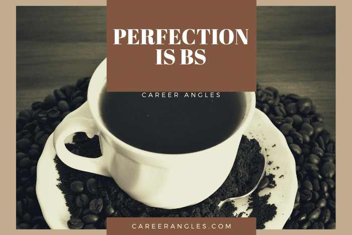Perfection is BS