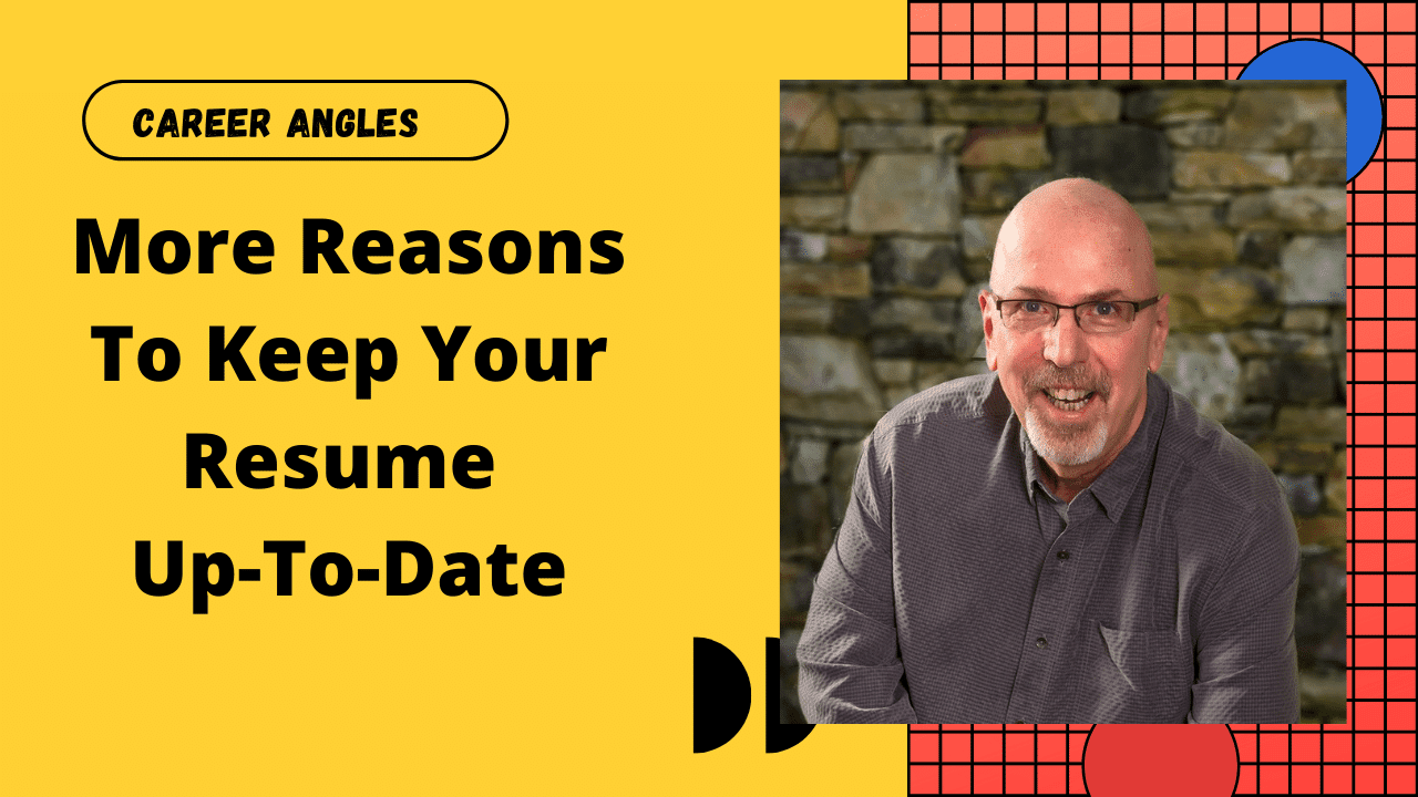 More reasons to keep your resume up-to-date