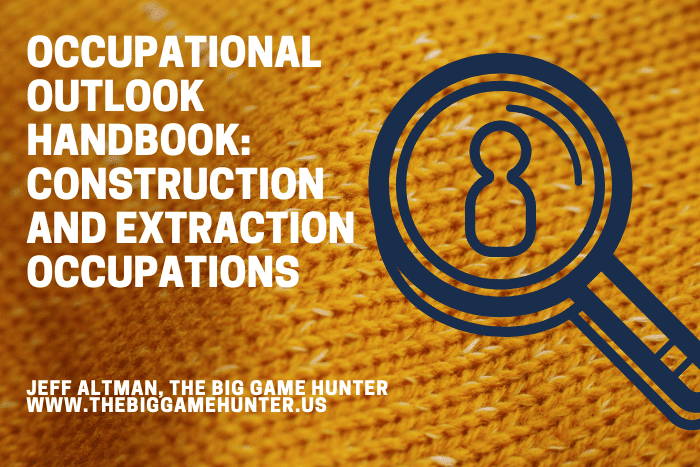 Occupational Outlook Handbook: Construction and Extraction Occupations