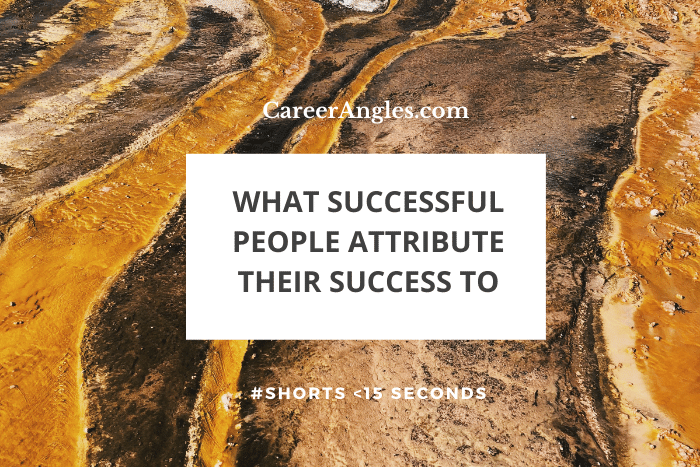 What successful people attribute their success to