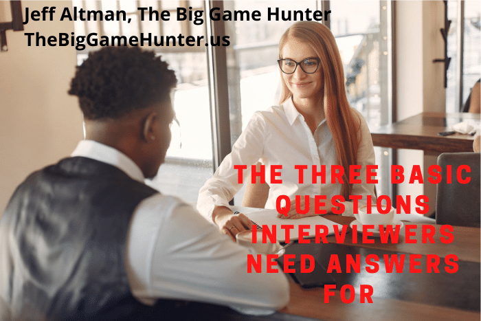 The Three Basic Questions Interviewers Need Answers For