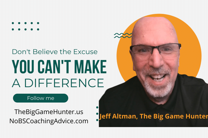 Don’t Believe The Excuse You Can’t Make A Difference