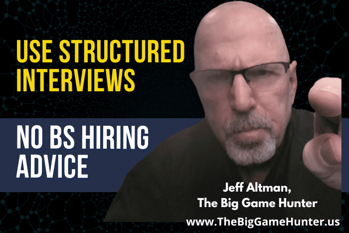Use Structured Interviews