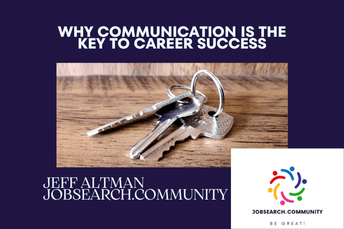 Why Communication is the Key to Career Success Why Communication is the Key to Career Success